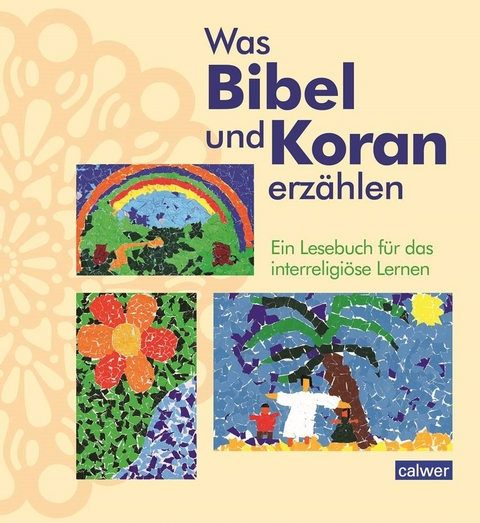 Was Bibel und Koran erz&auml;hlen - Kristina Augst, Anke Kaloudis, Esma &Ouml;ger-Tunc, Birgitt Neukirch