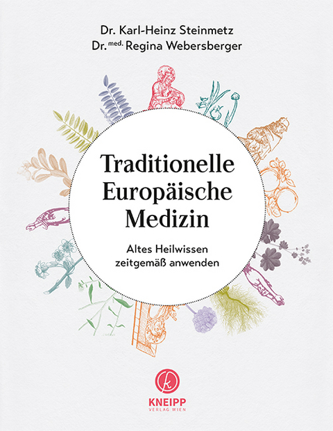 Traditionelle Europ&auml;ische Medizin - Karl-Heinz Steinmetz, Regina Webersberger