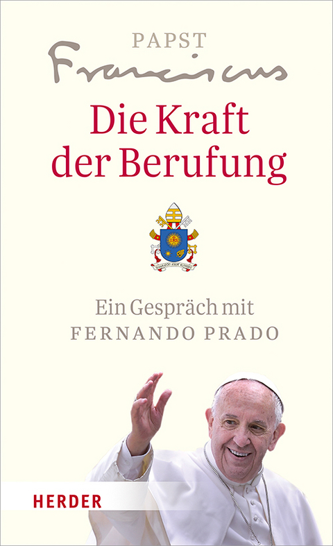 Die Kraft der Berufung - Papst Franziskus