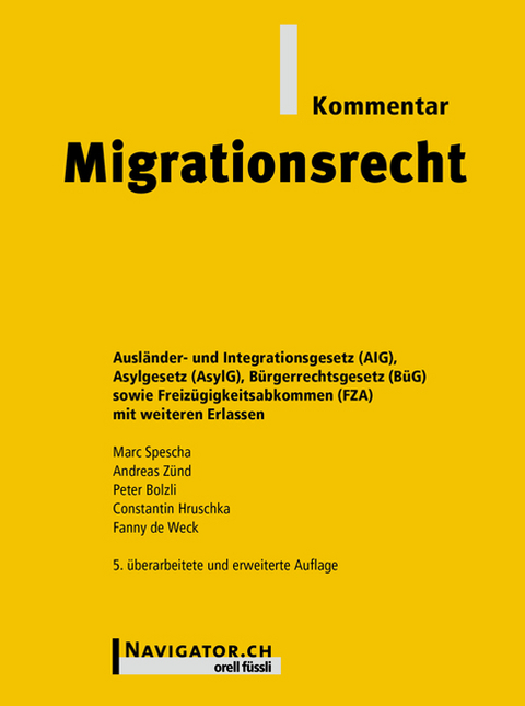 Migrationsrecht Kommentar - Marc Spescha, Andreas Z&uuml;nd, Peter Bolzli, Constantin Hruschka, Fanny de Weck, Valerio Priuli