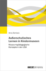 Au&szlig;erschulisches Lernen in Kindermuseen - Anna Zembala