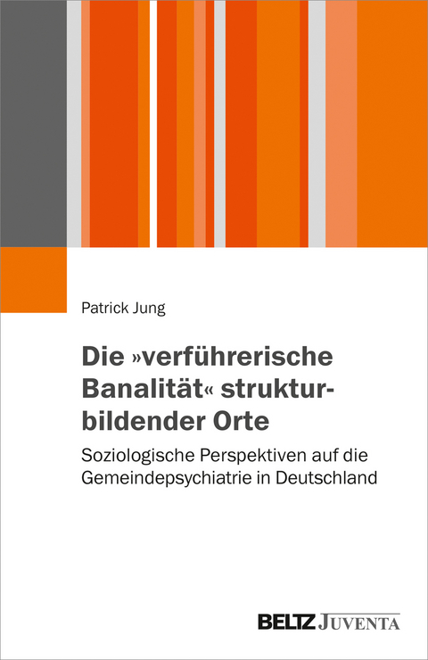 Die &bdquo;verf&uuml;hrerische Banalit&auml;t&ldquo; strukturbildender Orte - Patrick Jung