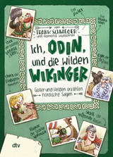 Ich, Odin, und die wilden Wikinger &ndash; G&ouml;tter und Helden erz&auml;hlen nordische Sagen - Frank Schwieger