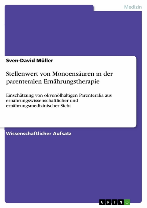 Stellenwert von Monoens&auml;uren in der parenteralen Ern&auml;hrungstherapie - Sven-David M&uuml;ller