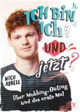 Ich bin ich - und jetzt? - Nico Abrell