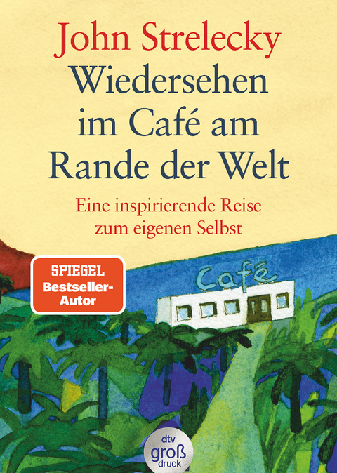 Wiedersehen im Caf&eacute; am Rande der Welt - John Strelecky