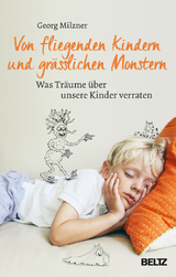 Von fliegenden Kindern und gr&auml;sslichen Monstern - Georg Milzner