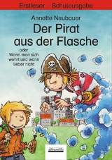 Der Pirat aus der Flasche oder Wann man sich wehrt und wann lieber nicht - Annette Neubauer