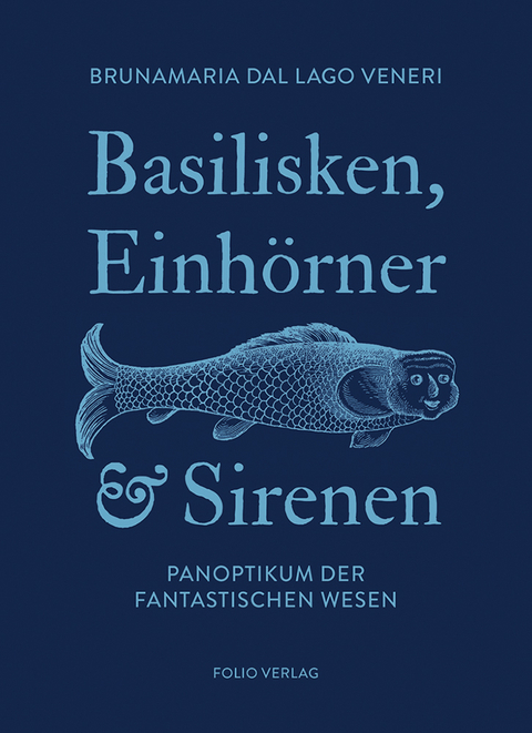 Basilisken, Einh&ouml;rner und Sirenen - Brunamaria Dal Lago Veneri