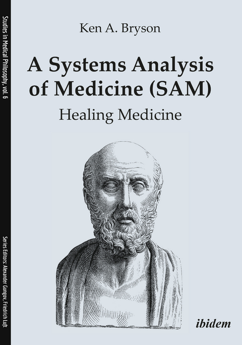 A Systems Analysis of Medicine (SAM): Healing Medicine - Ken A Bryson