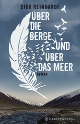 &Uuml;ber die Berge und &uuml;ber das Meer - Dirk Reinhardt