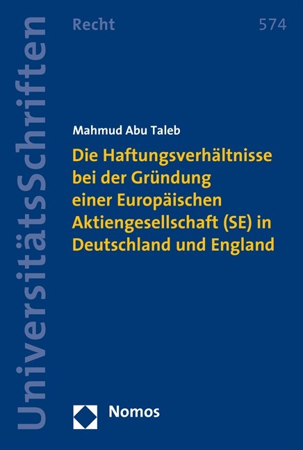 Die Haftungsverh&auml;ltnisse bei der Gr&uuml;ndung einer Europ&auml;ischen Aktiengesellschaft (SE) in Deutschland und England - Mahmud Abu Taleb