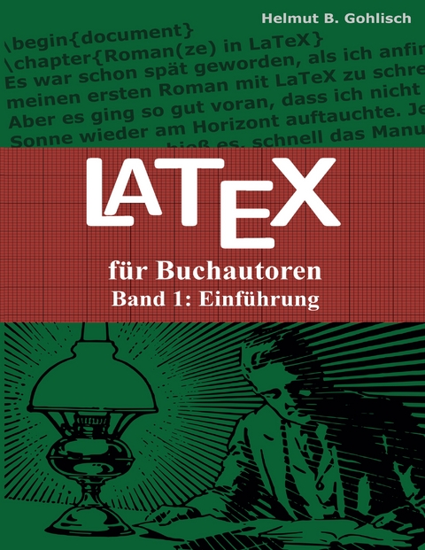 LaTeX f&uuml;r Buchautoren - Helmut B. Gohlisch
