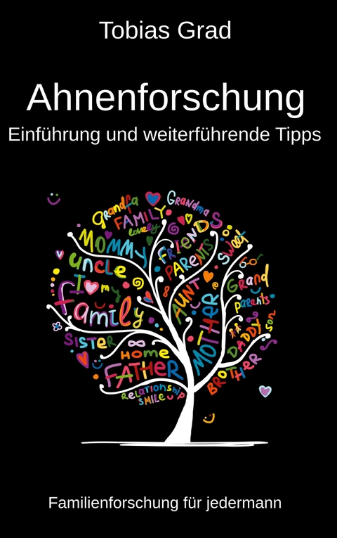 Ahnenforschung - Einf&uuml;hrung und weiterf&uuml;hrende Tipps - Tobias Grad