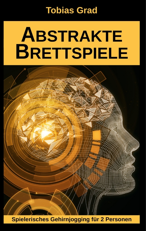 Abstrakte Brettspiele - Tobias Grad