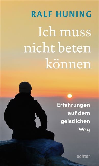 Ich muss nicht beten k&ouml;nnen - Ralf Huning