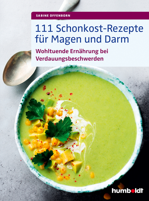 111 Schonkost-Rezepte f&uuml;r Magen und Darm - Sabine Offenborn