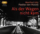 Als der Wagen nicht kam - Manfred L&uuml;tz, Paulus van Husen