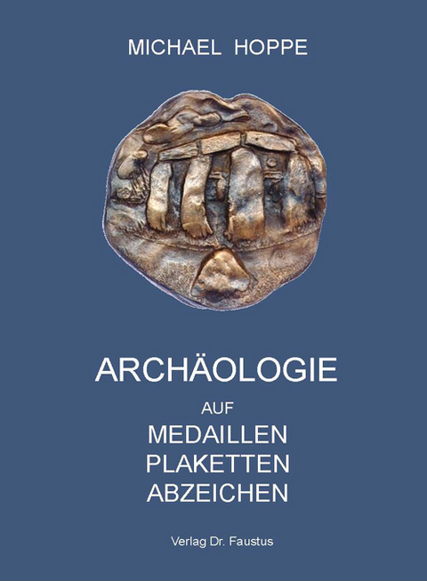 Arch&auml;ologie auf Medaillen Plaketten Abzeichen - Michael Hoppe