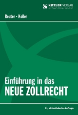 Einf&uuml;hrung in das neue Zollrecht - Harald RegRat Koller, Andrea Dr. Reuter
