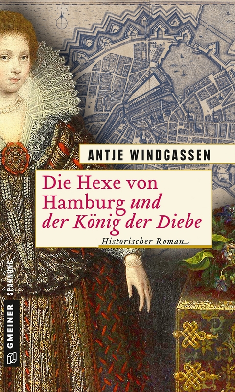 Die Hexe von Hamburg und der K&ouml;nig der Diebe - Antje Windgassen