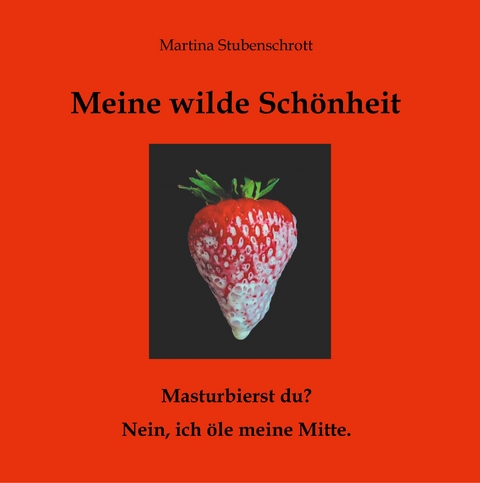 Meine wilde Sch&ouml;nheit - Martina Stubenschrott