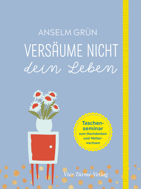 Vers&auml;ume nicht dein Leben zum - Anselm Gr&uuml;n