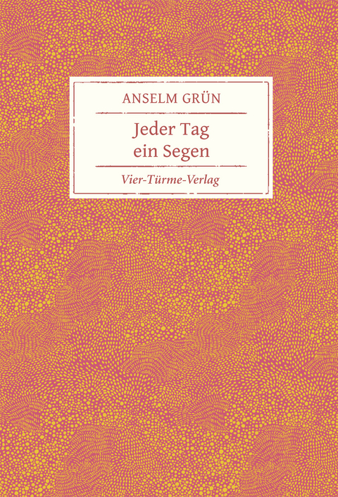 Jeder Tag ein Segen - Anselm Grün
