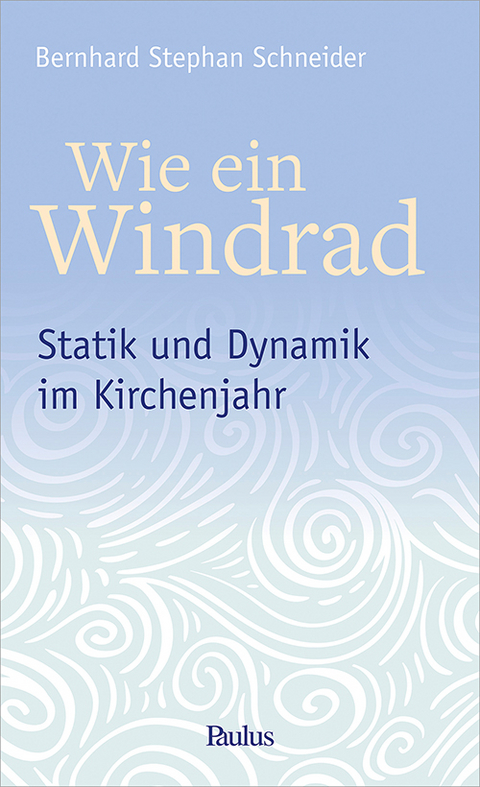 Wie ein Windrad - Bernhard Stephan Schneider