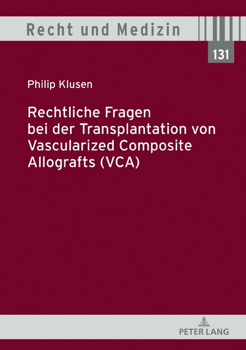 Rechtliche Fragen bei der Transplantation von Vascularized Composite Allografts (VCA) - Philip Klusen