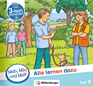 Mats, Mila und Molli – Heft 7: Alle lernen dazu - A