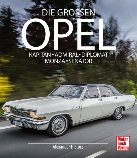 Die gro&szlig;en Opel - Alexander F. Storz