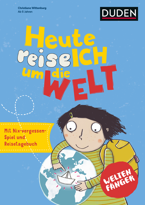 Weltenf&auml;nger: Heute reise ich um die Welt - Christiane Wittenburg
