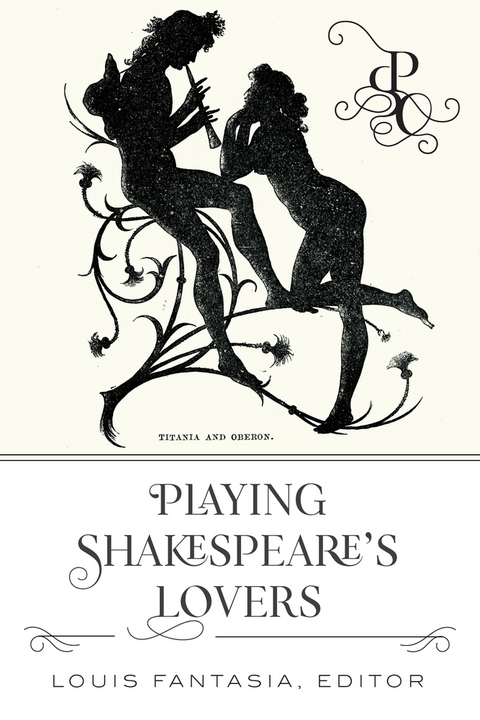 Playing Shakespeare&rsquo;s Lovers - 
