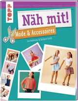 N&auml;h mit! Mode & Accessoires - Ina Andresen, Stefanie Kroth