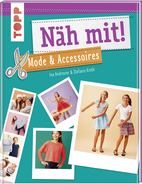 N&auml;h mit! Mode & Accessoires - Ina Andresen, Stefanie Kroth