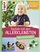 Basteln mit den Allerkleinsten Naturmaterialien - Susanne Pypke
