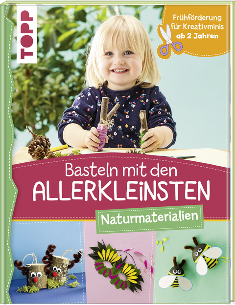 Basteln mit den Allerkleinsten Naturmaterialien - Susanne Pypke