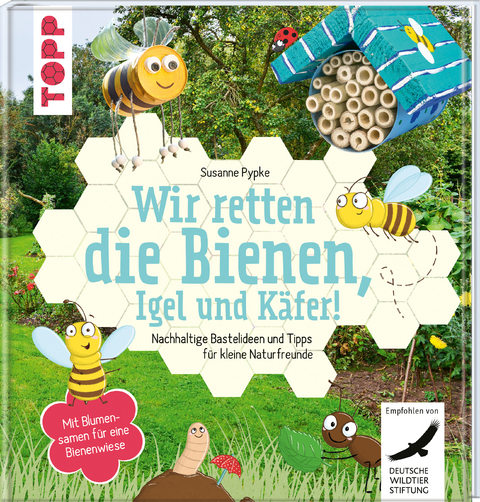 Wir retten die Bienen, Igel und K&auml;fer! - Susanne Pypke
