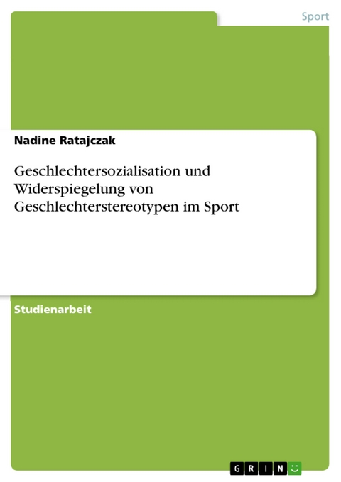 Geschlechtersozialisation und Widerspiegelung von Geschlechterstereotypen im Sport - Nadine Ratajczak