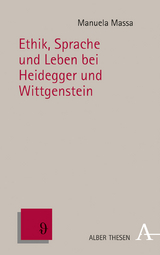 Ethik, Sprache und Leben bei Heidegger und Wittgenstein - Manuela Massa