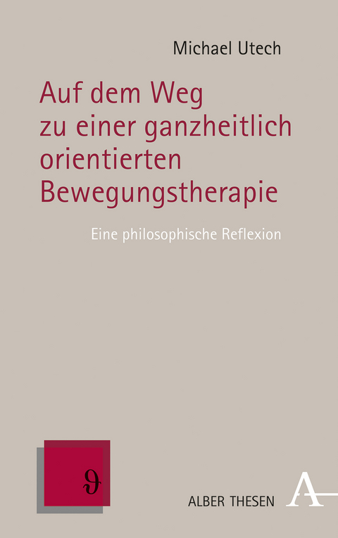Auf dem Weg zu einer ganzheitlich orientierten Bewegungstherapie - Michael Utech