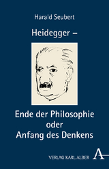 Heidegger &ndash; Ende der Philosophie oder Anfang des Denkens - Harald Seubert