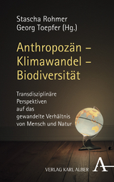 Anthropoz&auml;n &ndash; Klimawandel &ndash; Biodiversit&auml;t - 