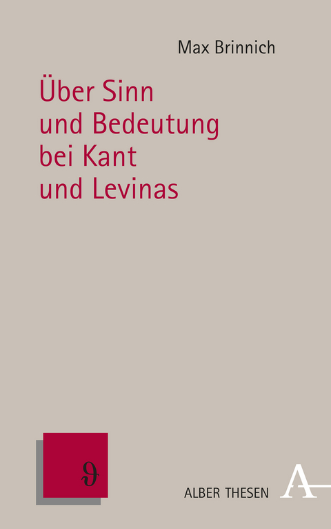 &Uuml;ber Sinn und Bedeutung bei Kant und Levinas - Max Brinnich