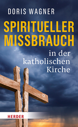 Spiritueller Missbrauch in der katholischen Kirche - Doris Wagner