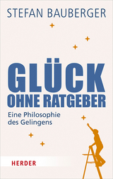 Gl&uuml;ck ohne Ratgeber - Stefan Bauberger