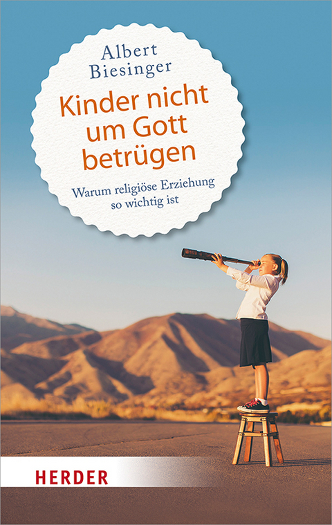 Kinder nicht um Gott betr&uuml;gen - Albert Biesinger