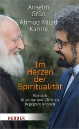 Im Herzen der Spiritualit&auml;t - Anselm Gr&uuml;n, Ahmad Milad Karimi