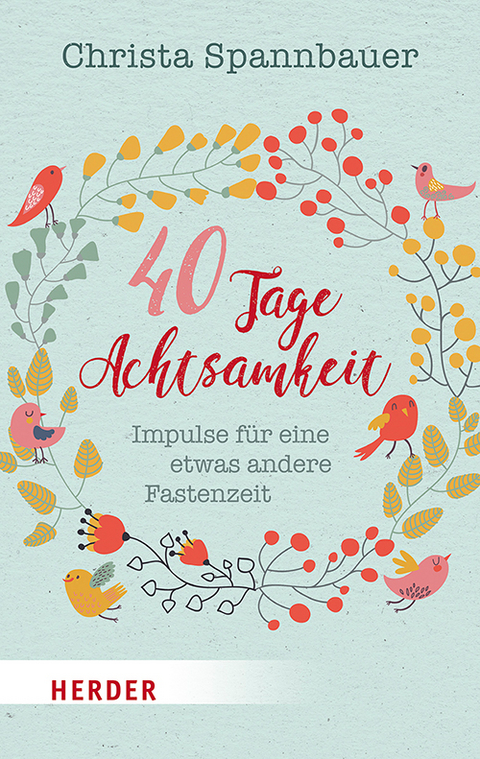 40 Tage Achtsamkeit - Christa Spannbauer